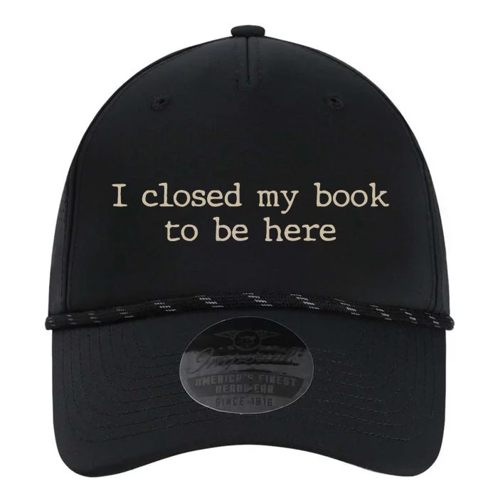 I Closed My Book To Be Here Funny Quote Performance The Dyno Cap