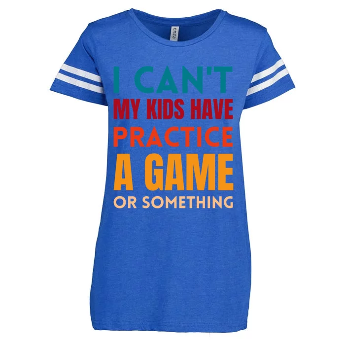 I Cant My Have Practice A Game Or Something Parent Cute Gift Enza Ladies Jersey Football T-Shirt