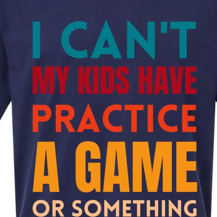 I Cant My Have Practice A Game Or Something Parent Cute Gift Sueded Cloud Jersey T-Shirt