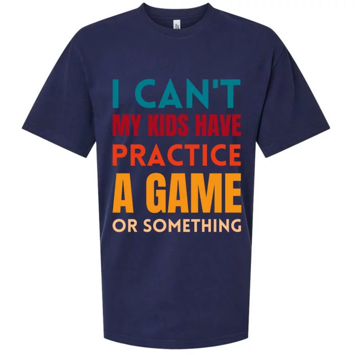 I Cant My Have Practice A Game Or Something Parent Cute Gift Sueded Cloud Jersey T-Shirt