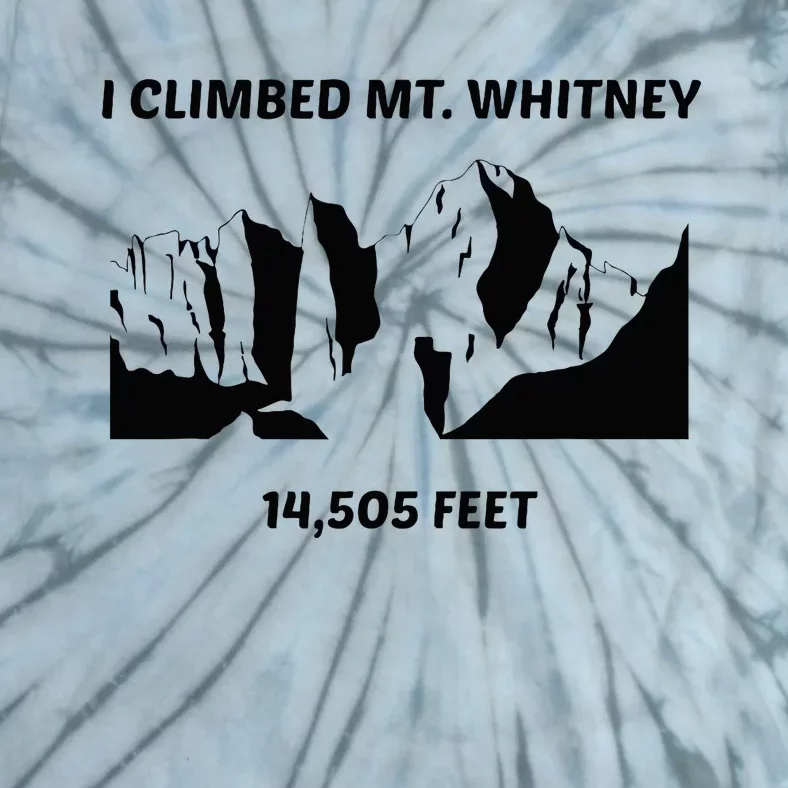 I Climbed Mt Whitney Tie-Dye T-Shirt