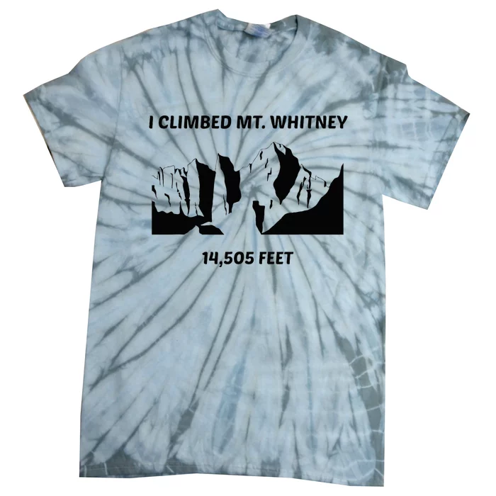 I Climbed Mt Whitney Tie-Dye T-Shirt