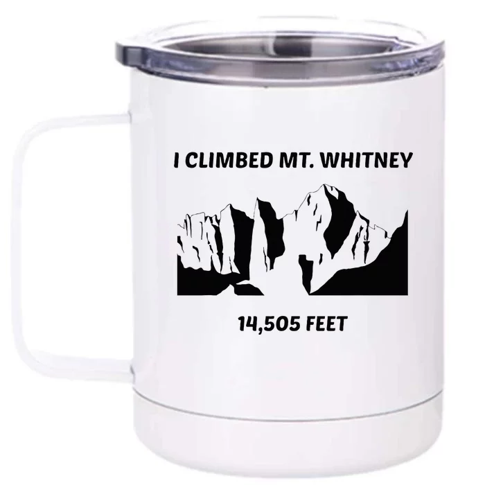 I Climbed Mt Whitney Front & Back 12oz Stainless Steel Tumbler Cup