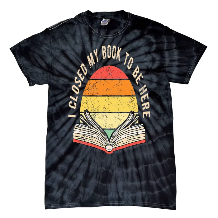 I Closed My Book To Be Here Tie-Dye T-Shirt