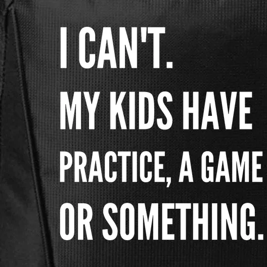 I Cant My Kids Have Practice A Game Or Something Funny Mom City Backpack