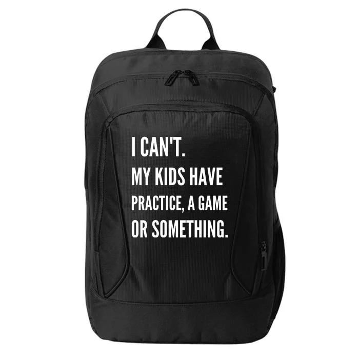 I Cant My Kids Have Practice A Game Or Something Funny Mom City Backpack