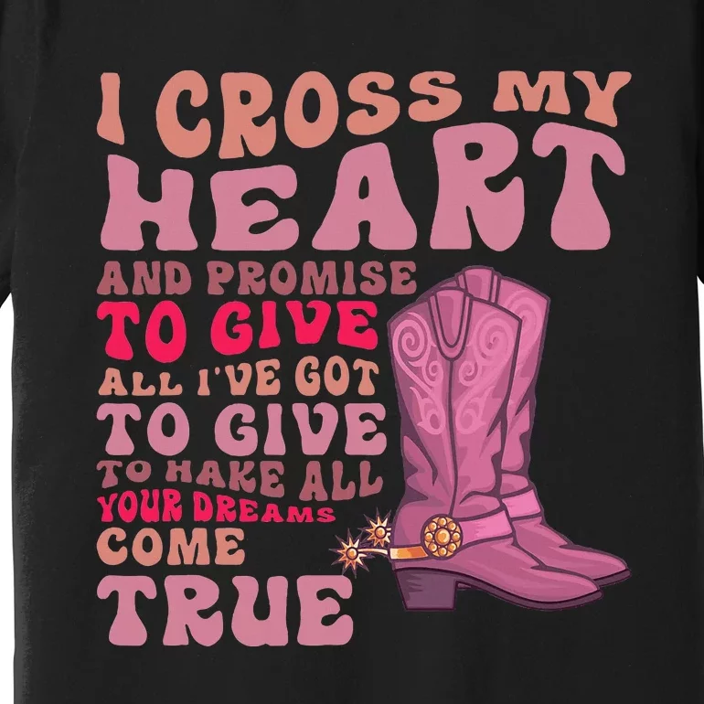 I Cross My Heart And Promise Premium T-Shirt