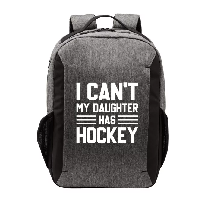 I Cant My Daughter Has Hockey Ice Hockey Parents Great Gift Vector Backpack