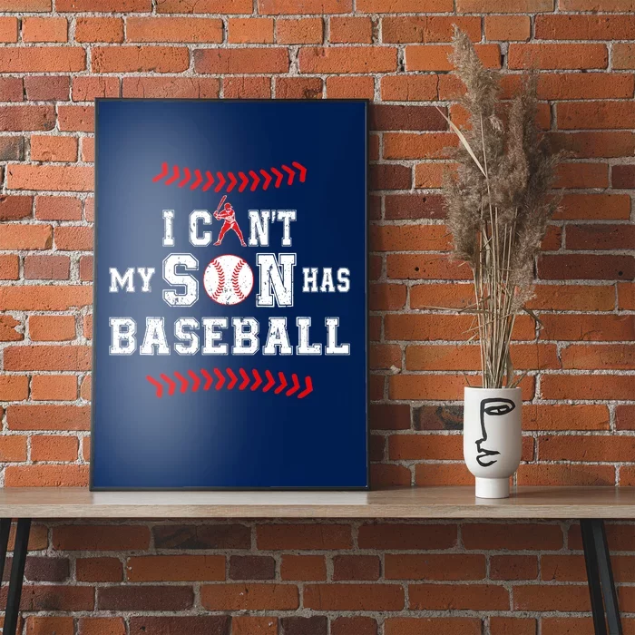 I Can't My Son Has Baseball Sports Funny Baseball Dad Mom Poster