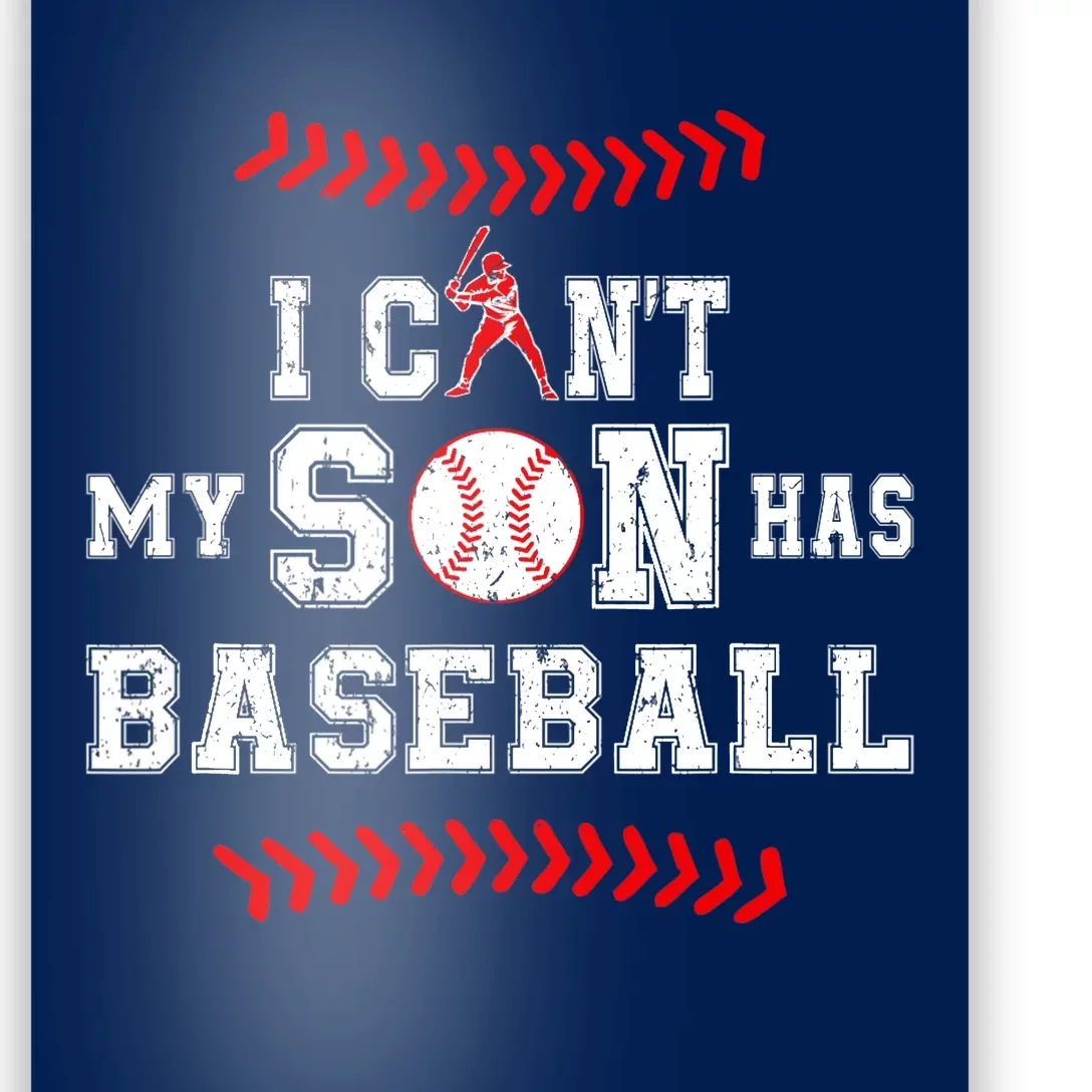 I Can't My Son Has Baseball Sports Funny Baseball Dad Mom Poster