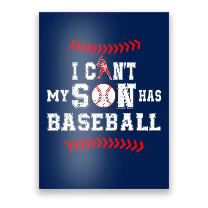 I Can't My Son Has Baseball Sports Funny Baseball Dad Mom Poster