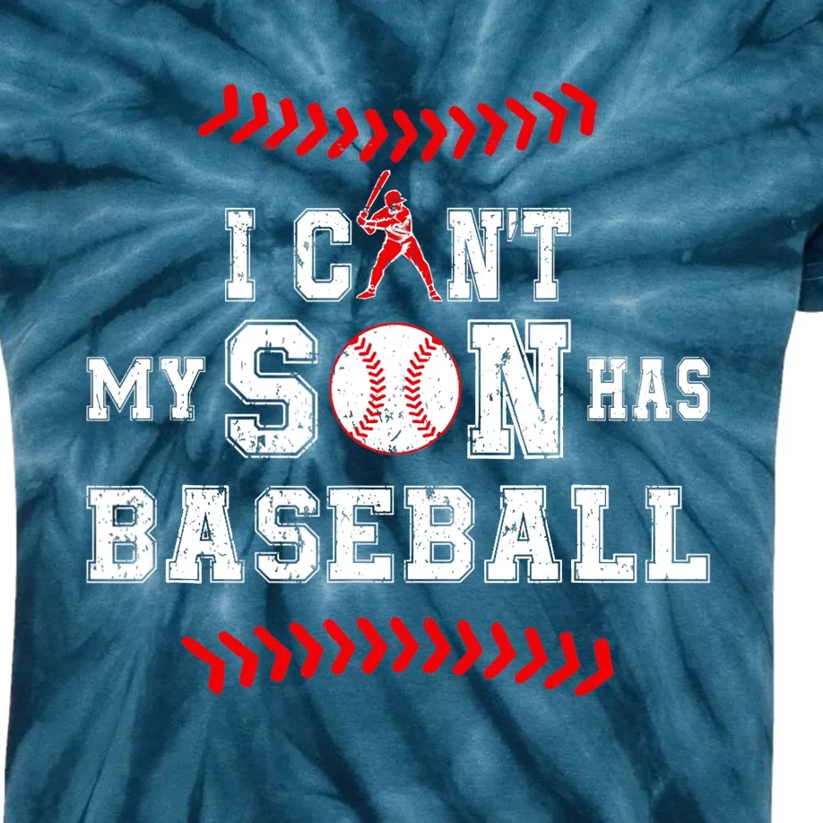 I Can't My Son Has Baseball Sports Funny Baseball Dad Mom Kids Tie-Dye T-Shirt