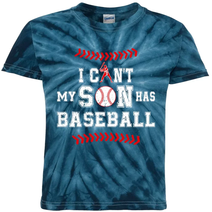 I Can't My Son Has Baseball Sports Funny Baseball Dad Mom Kids Tie-Dye T-Shirt