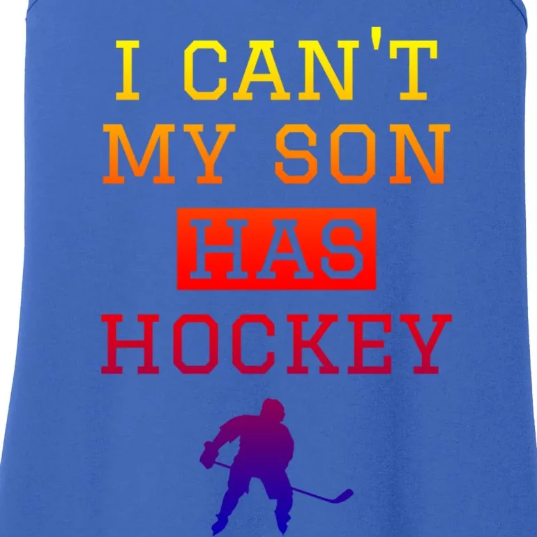 I Can't My Son Has Hockey Gift Funny Hockey Mom Dad Gift Ladies Essential Tank