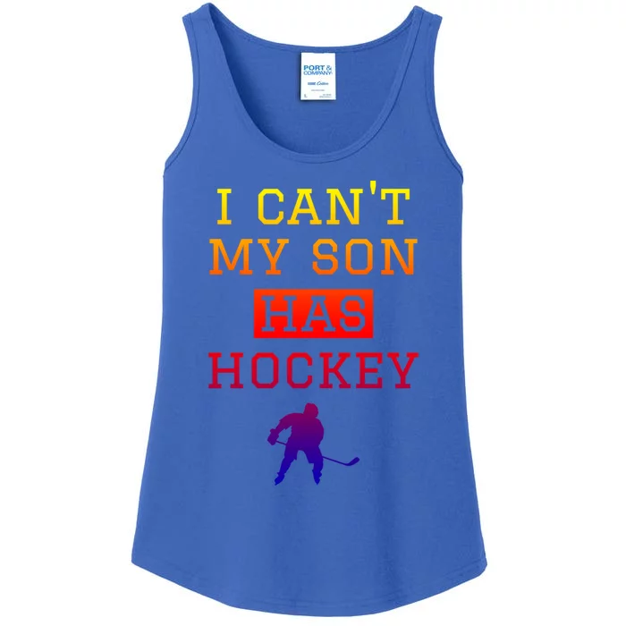 I Can't My Son Has Hockey Gift Funny Hockey Mom Dad Gift Ladies Essential Tank