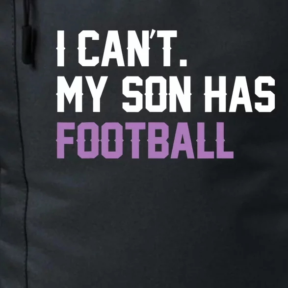 I Can'T My Son Has Football Funny Mom Dad Parent Gifts Daily Commute Backpack