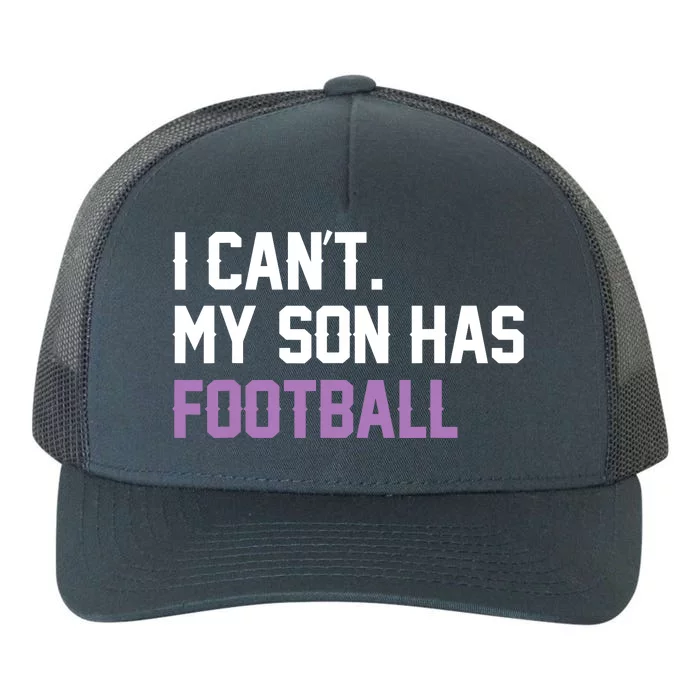 I Can'T My Son Has Football Funny Mom Dad Parent Gifts Yupoong Adult 5-Panel Trucker Hat