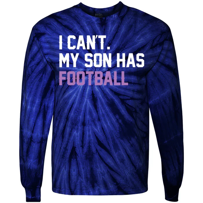 I Can'T My Son Has Football Funny Mom Dad Parent Gifts Tie-Dye Long Sleeve Shirt