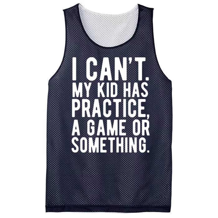 I Cant My Kid Has Practice A Game Or Something Mothers Day Mesh Reversible Basketball Jersey Tank