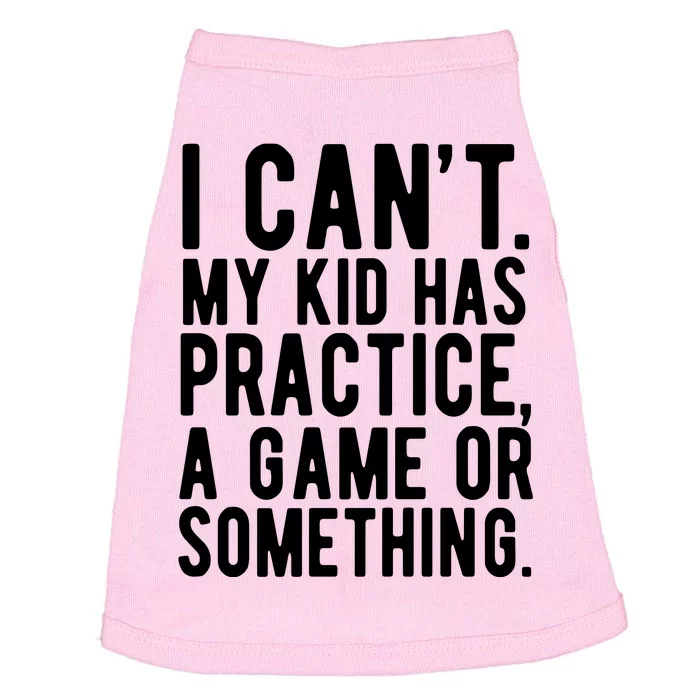 I Cant My Kid Has Practice A Game Or Something Mothers Day Doggie Tank