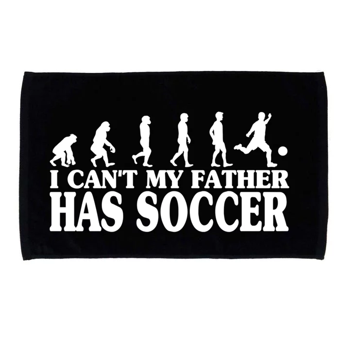 I CanT My Father Has Soccer Football Cool Gift Microfiber Hand Towel