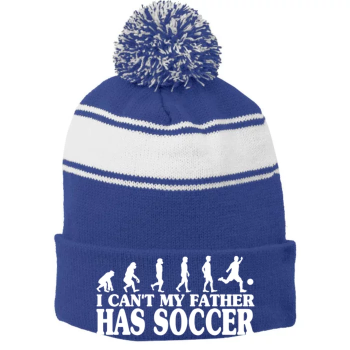 I CanT My Father Has Soccer Football Cool Gift Stripe Pom Pom Beanie