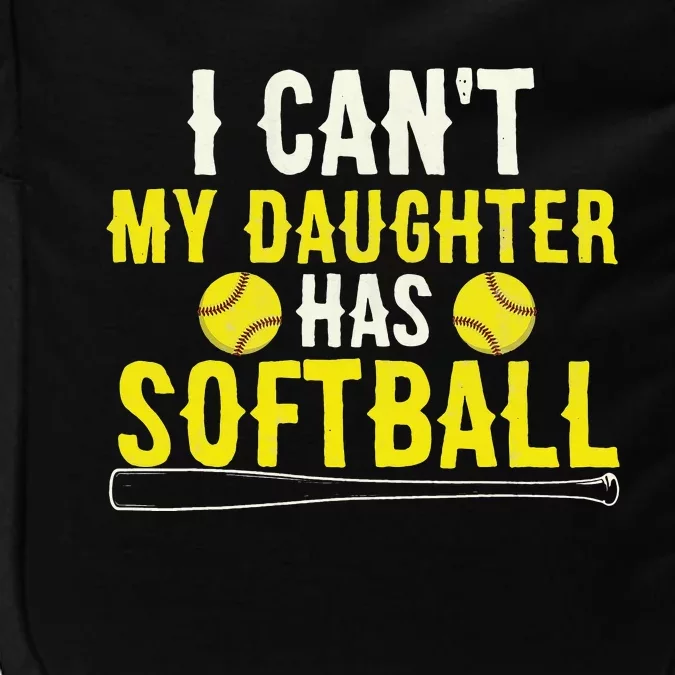 I Can't My Daughter Has Softball Dad And Mom Mother's Day Impact Tech Backpack