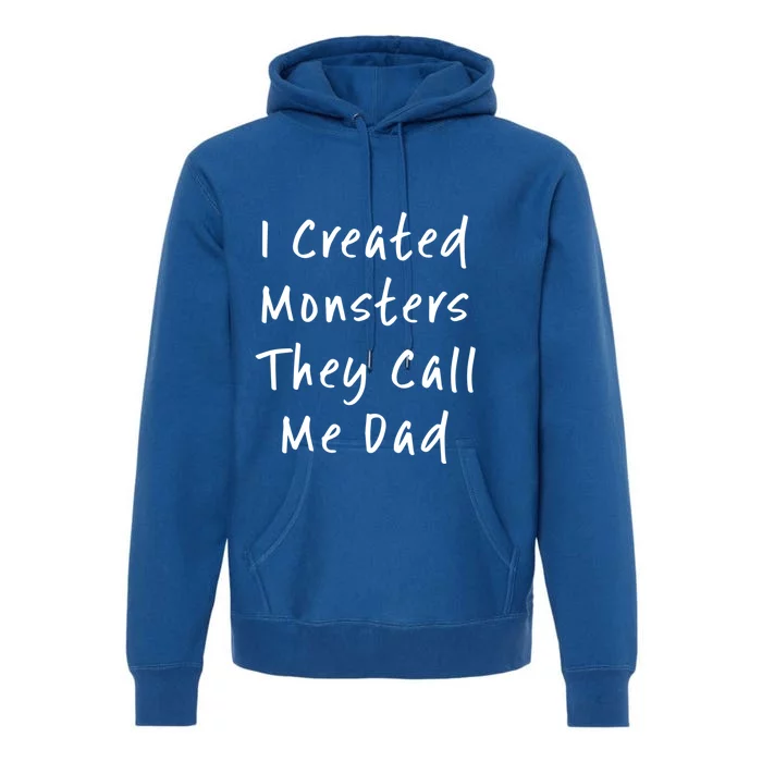 I Created Monsters They Call Me Dad Daddy Halloween Costume Gift Premium Hoodie