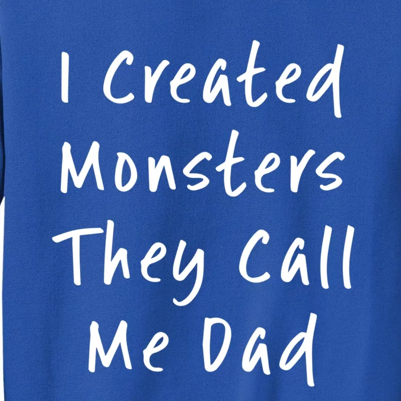 I Created Monsters They Call Me Dad Daddy Halloween Costume Gift Tall Sweatshirt