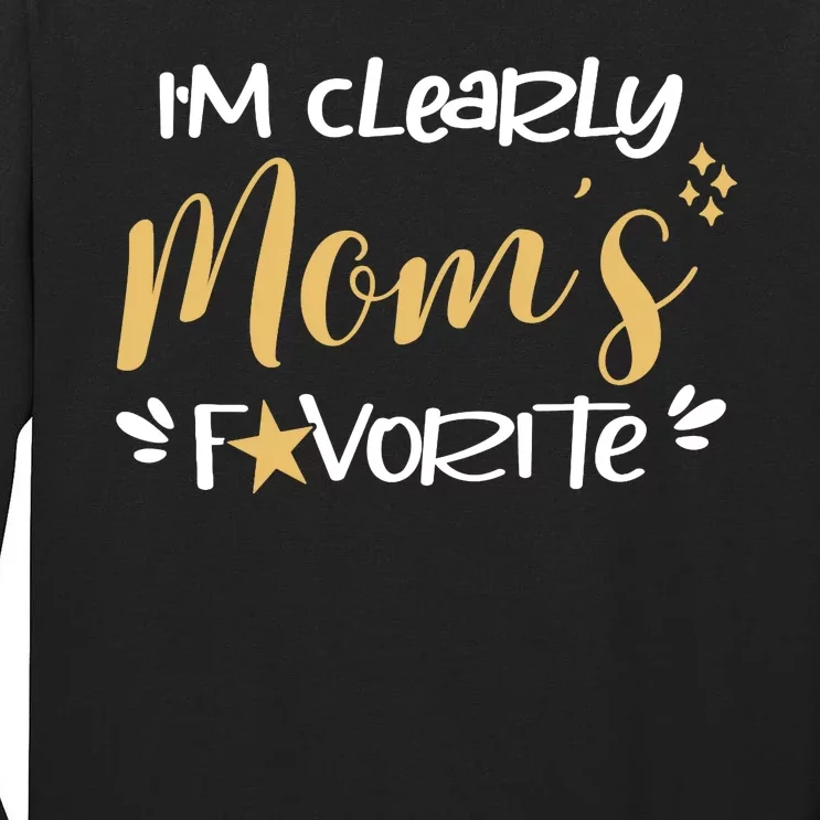 Im Clearly Moms Favorite Funny Son Daughter Tall Long Sleeve T-Shirt