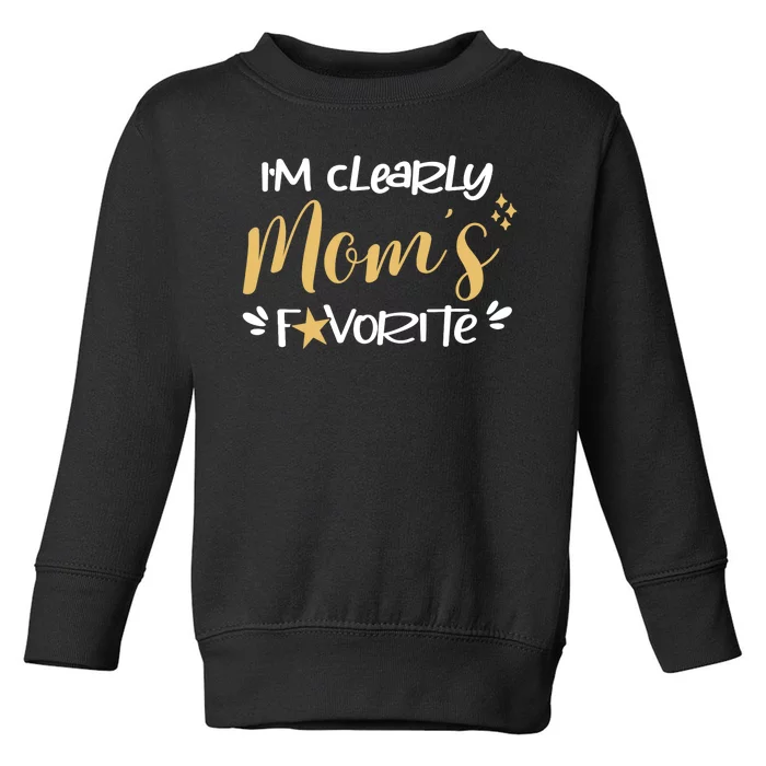 Im Clearly Moms Favorite Funny Son Daughter Toddler Sweatshirt