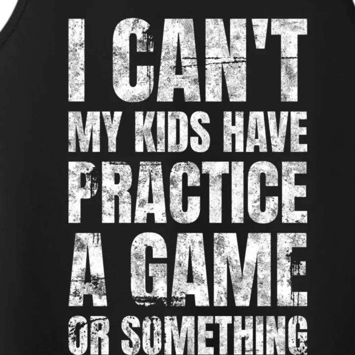 I Cant My Have Practice A Game Or Something Mom MotherS Day Performance Tank