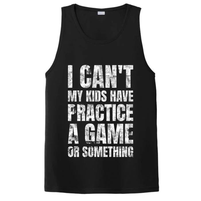 I Cant My Have Practice A Game Or Something Mom MotherS Day Performance Tank