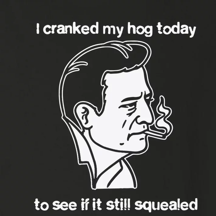 I Cranked My Hog Today To See If It Still Squealed Toddler Long Sleeve Shirt