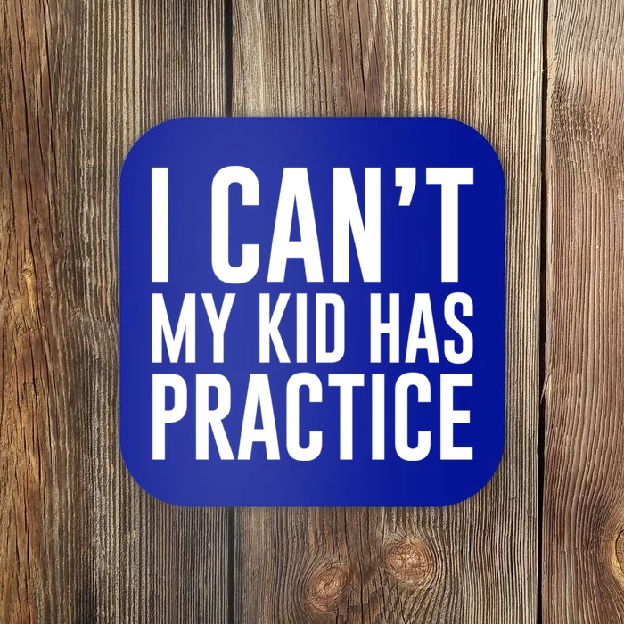 I Can't My Has Practice Funny Sports Dad Mom Great Gift Coaster