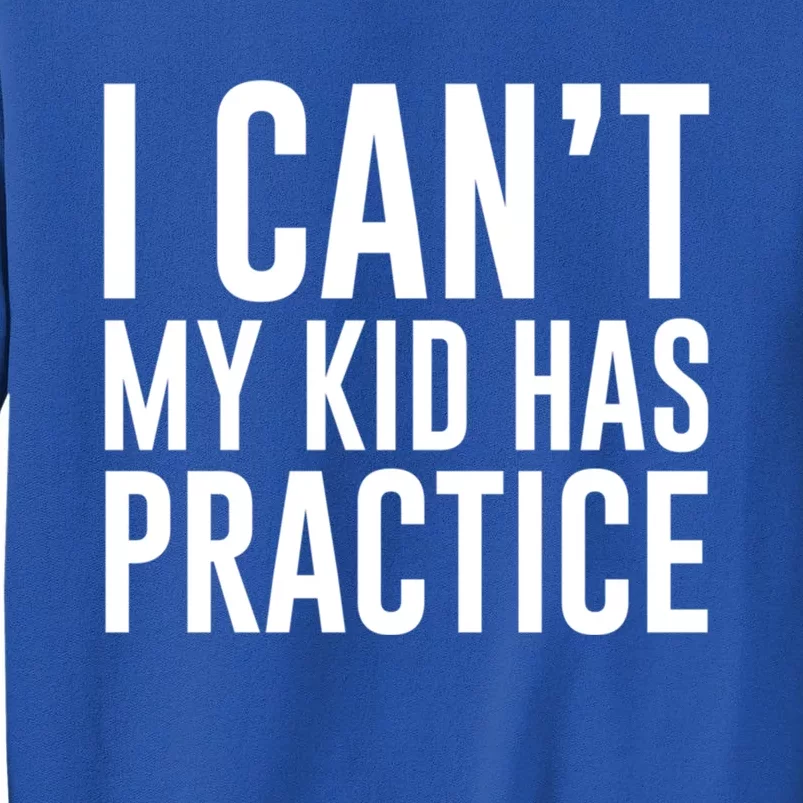 I Can't My Has Practice Funny Sports Dad Mom Great Gift Tall Sweatshirt