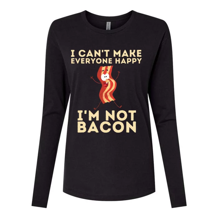 I Cant Make Everyone Happy Im Not Bacon Funny Foodie Womens Cotton Relaxed Long Sleeve T-Shirt