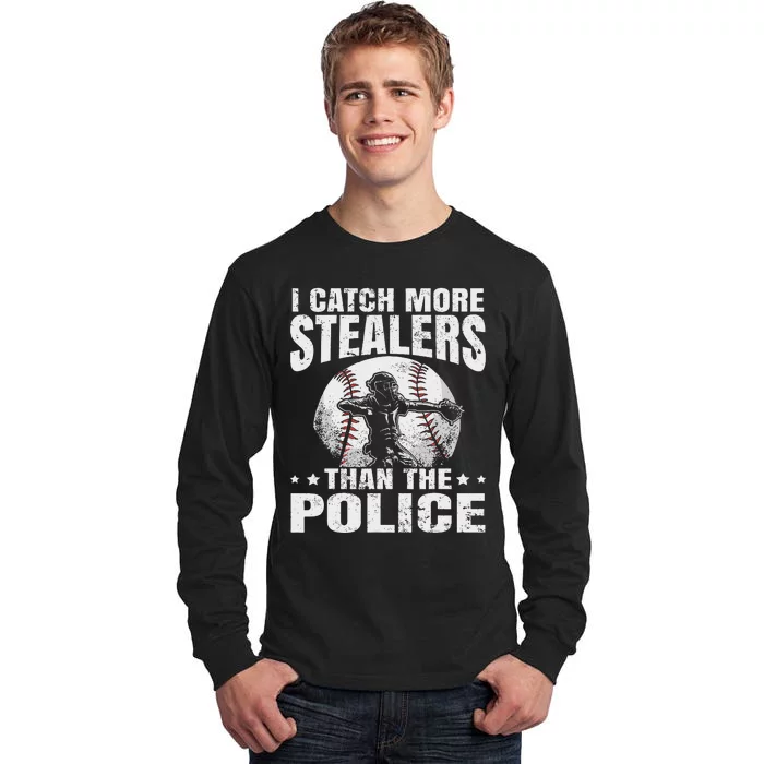 I Catch More Stealers Than The Police Funny Baseball Catcher Tall Long Sleeve T-Shirt