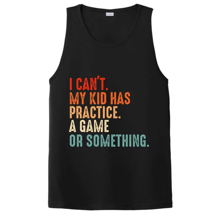 I Cant My Has Practice A Game Or Something Baseball Performance Tank