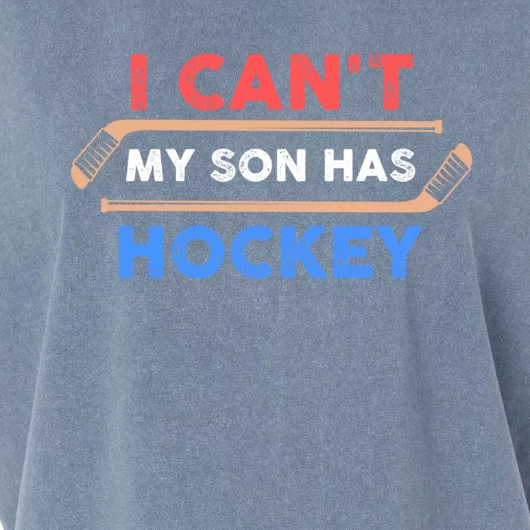 I Cant My Son Has Hockey Hockey Dad And Hockey Mom Meaningful Gift Garment-Dyed Women's Muscle Tee