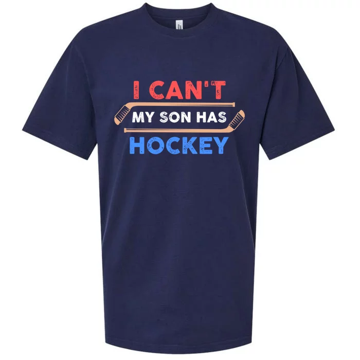 I Cant My Son Has Hockey Hockey Dad And Hockey Mom Meaningful Gift Sueded Cloud Jersey T-Shirt