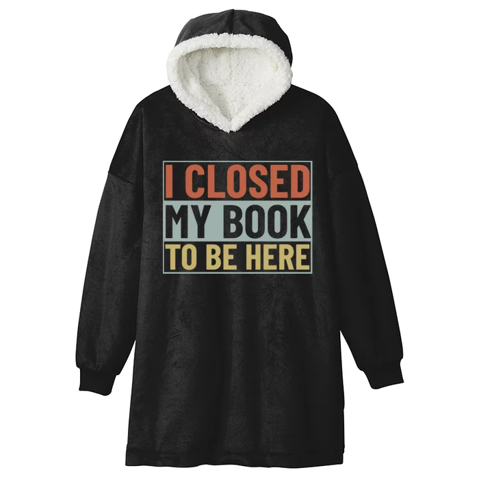 I Closed My Book To Be Here Reading Fan Hooded Wearable Blanket