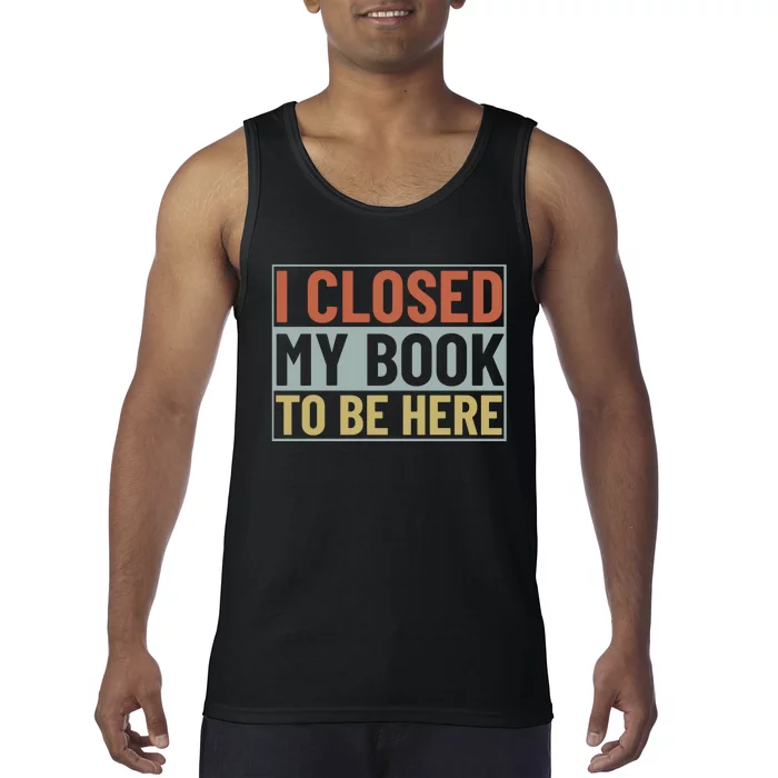 I Closed My Book To Be Here Reading Fan Tank Top