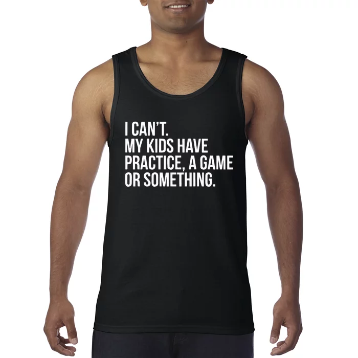 I Cant My Have Practice A Game Or Something Tank Top