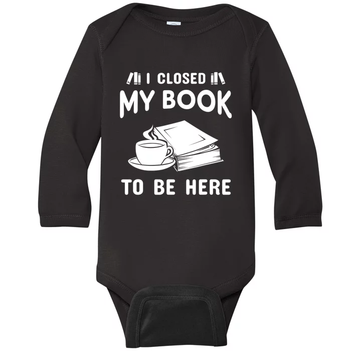 I Closed My Book To Be Here Reading Fan Baby Long Sleeve Bodysuit