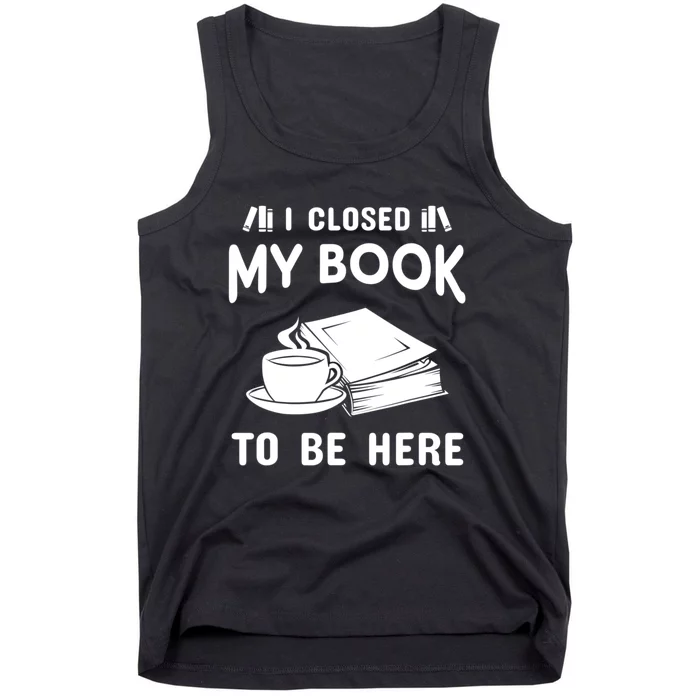 I Closed My Book To Be Here Reading Fan Tank Top