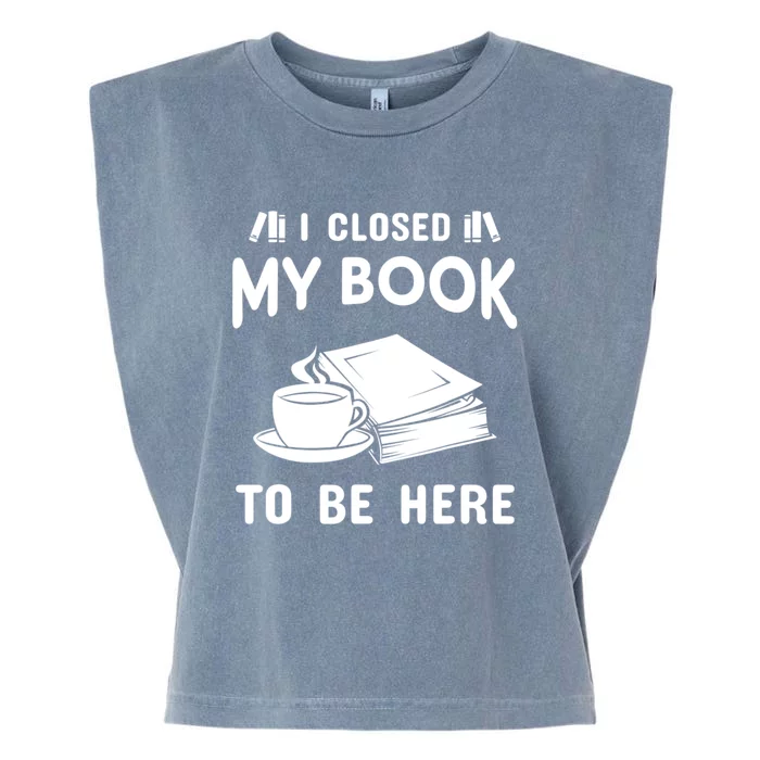 I Closed My Book To Be Here Reading Fan Garment-Dyed Women's Muscle Tee