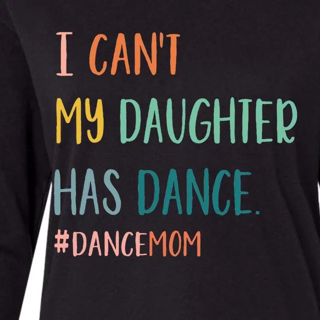 I CanT My Daughter Has Dance Dance Mom Womens Cotton Relaxed Long Sleeve T-Shirt