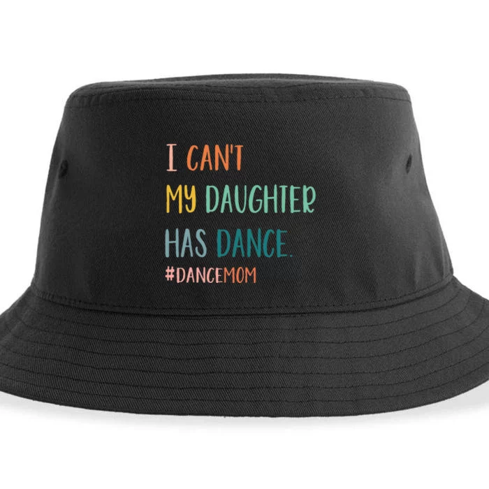 I CanT My Daughter Has Dance Dance Mom Sustainable Bucket Hat