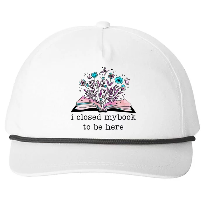 I Closed My Book To Be Here Floral Book Women Love Reading Snapback Five-Panel Rope Hat